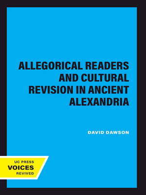 cover image of Allegorical Readers and Cultural Revision in Ancient Alexandria